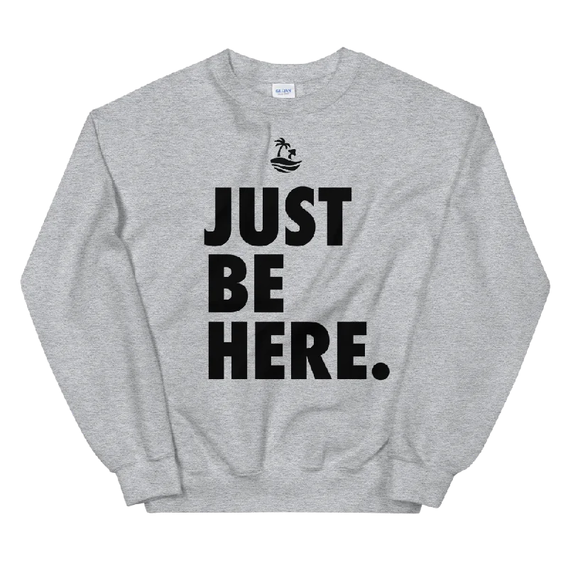 Just Be Here Graphic Sweatshirt